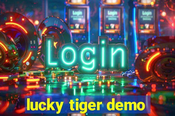 lucky tiger demo